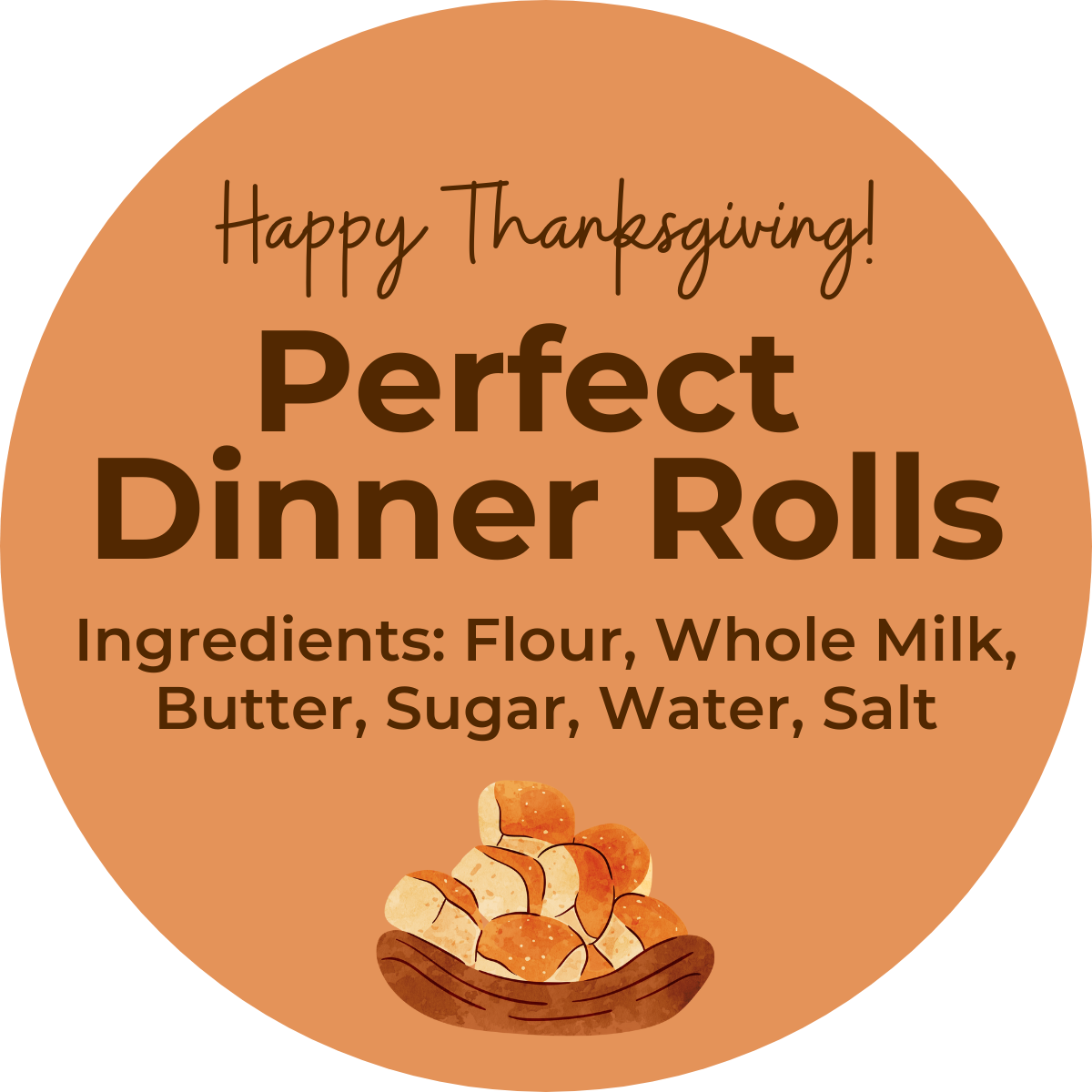 round brown sticker that says Perfect Dinner Rolls and has a list of ingredients